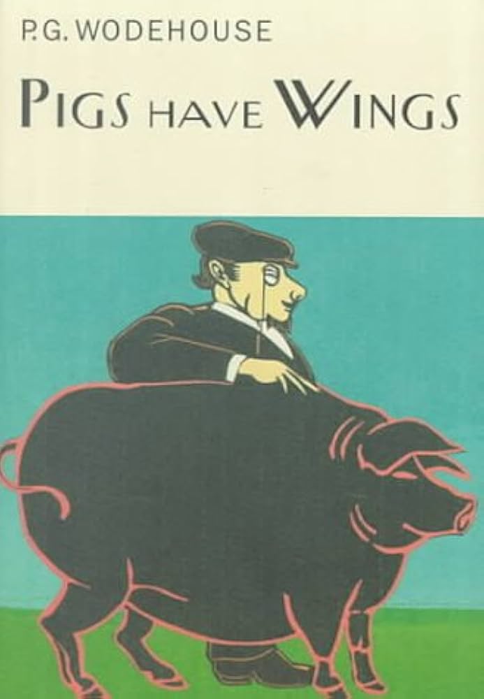 Pigs Have Wings: (Blandings Castle)