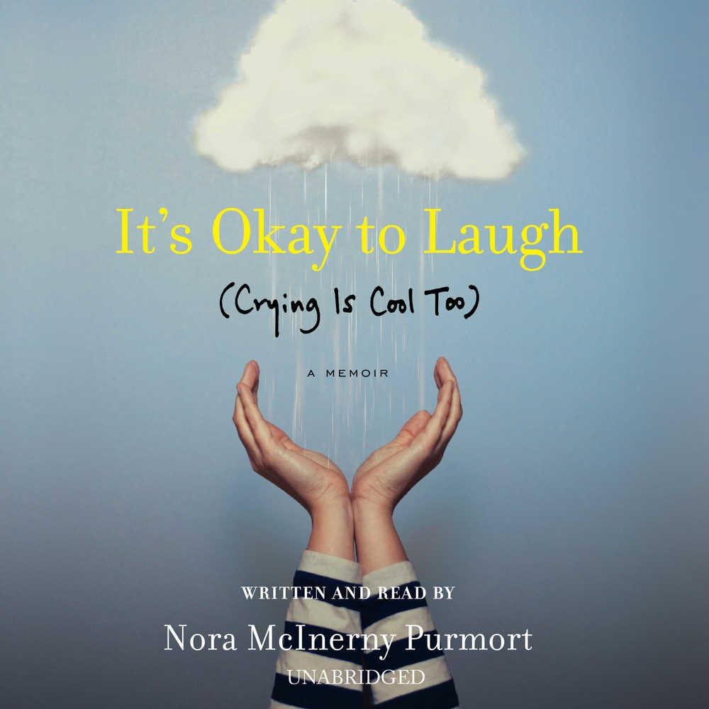 It's Okay to Laugh (Crying Is Cool Too): A Memoir About Loving Madly and Letting Go