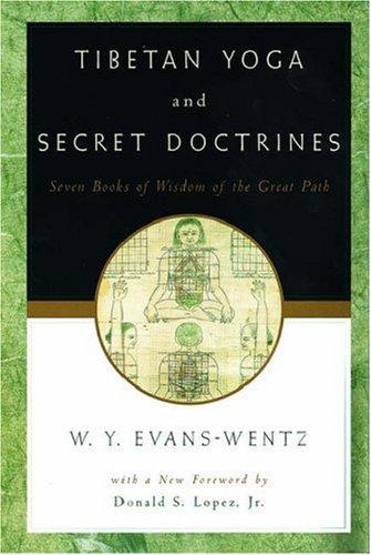 Tibetan Yoga and Secret Doctrines, Or, Seven Books of Wisdom of the Great Path, According to the Late Lāma Kazi Dawa-Samdup's English Rendering