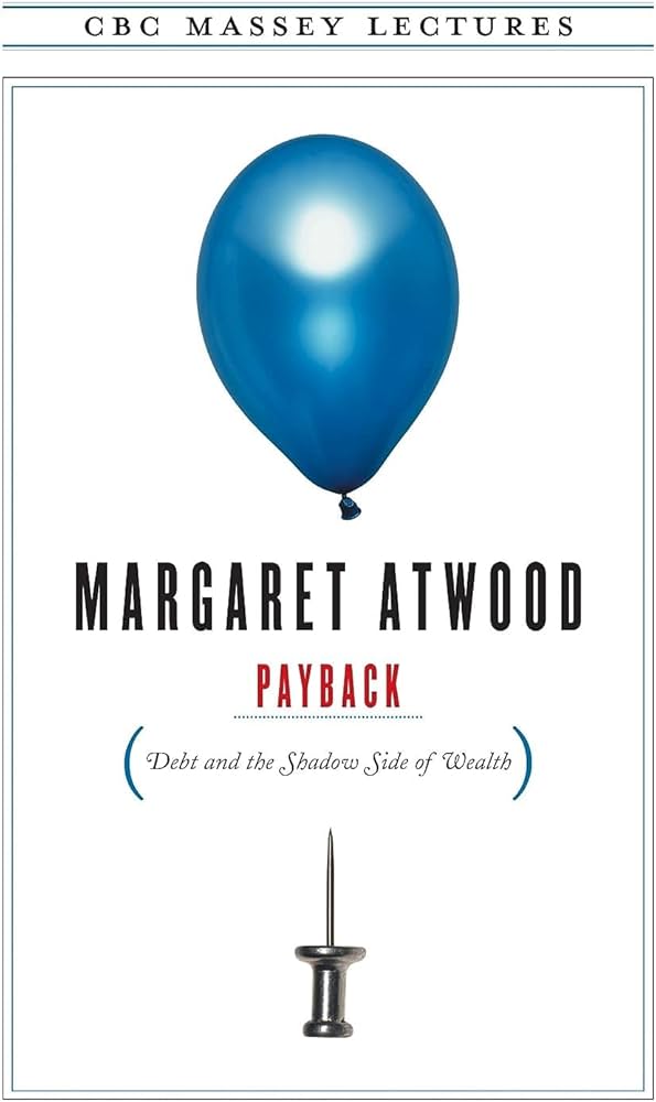 Payback: Debt and the Shadow Side of Wealth