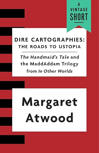 Dire Cartographies: The Roads to Ustopia and the Handmaid's Tale