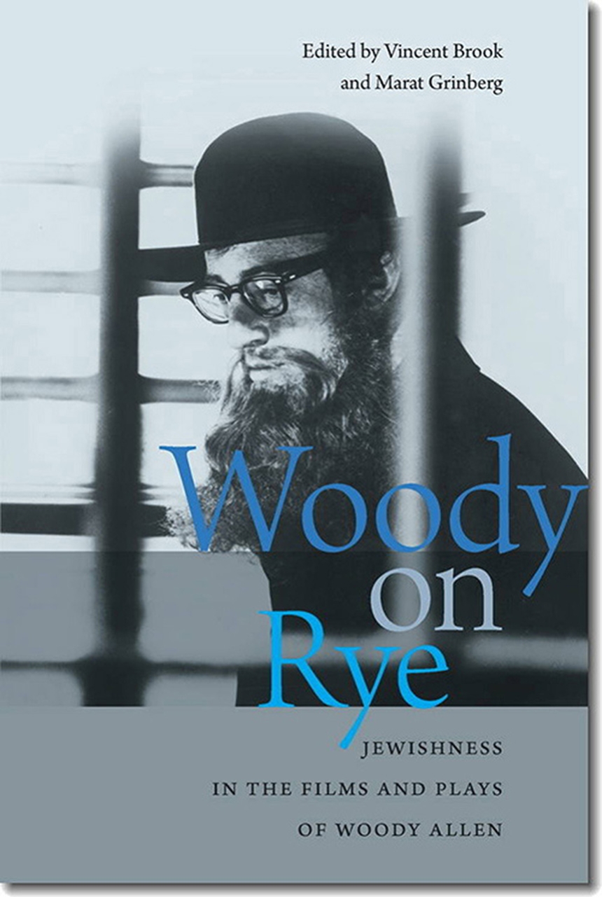 Woody on Rye: Jewishness in the Films and Plays of Woody Allen