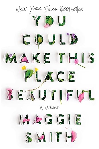 You Could Make This Place Beautiful: A Memoir