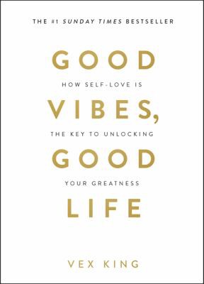 Good Vibes, Good Life: How Self-Love Is the Key to Unlocking Your Greatness: OVER 2 MILLION COPIES SOLD