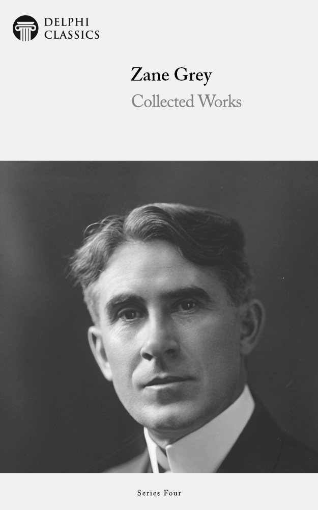 Delphi Collected Works of Zane Grey US (Illustrated)