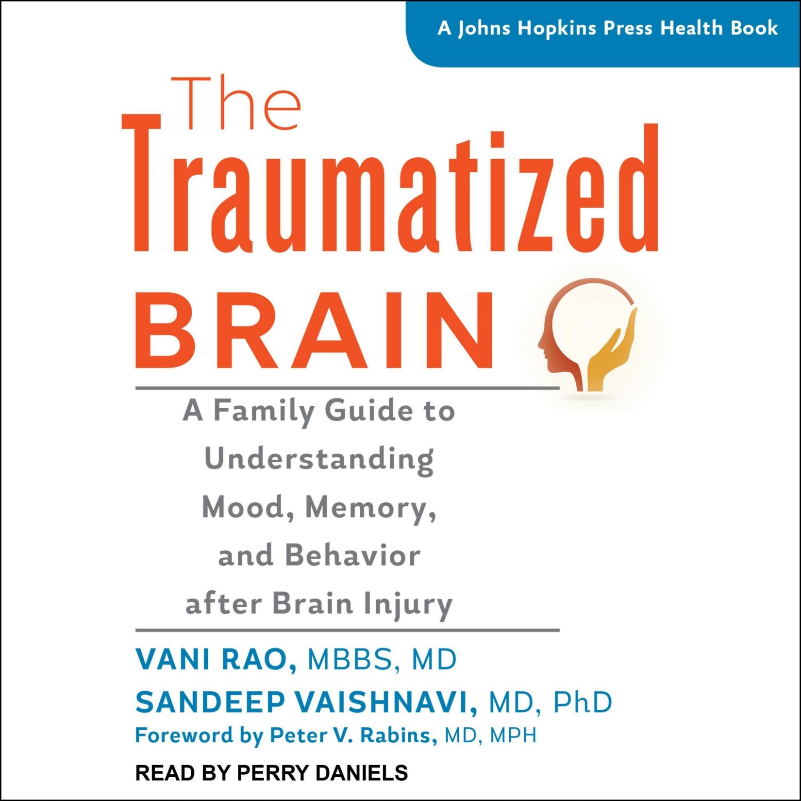 The Traumatized Brain: A Family Guide to Understanding Mood, Memory, and Behavior After Brain Injury