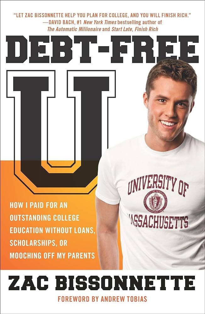Debt-Free U: How I Paid for an Outstanding College Education Without Loans, Scholarships, or Mooching Off My Parents