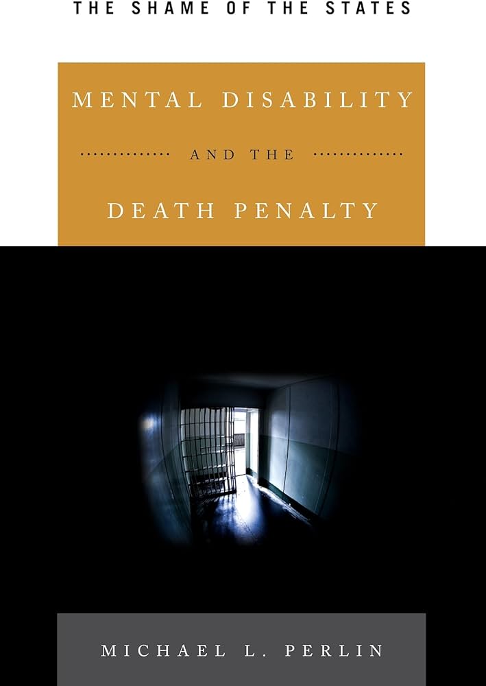 Mental Disability and the Death Penalty: The Shame of the States