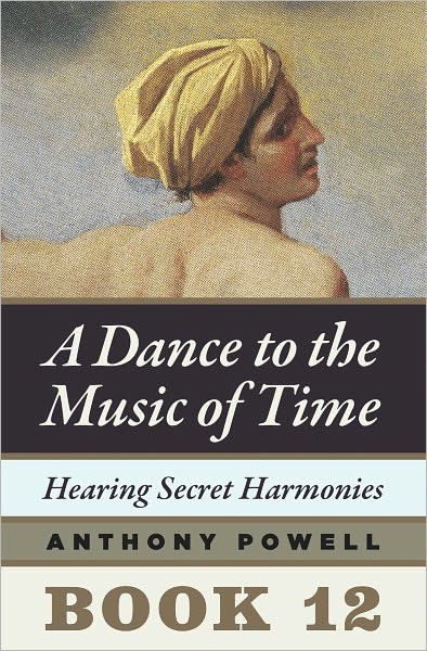 Hearing Secret Harmonies: Book 12 of a Dance to the Music of Time