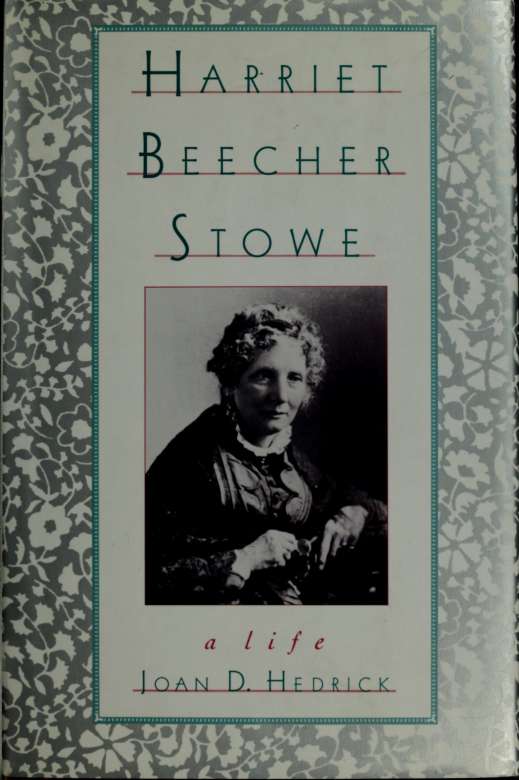 Harriet Beecher Stowe : a life