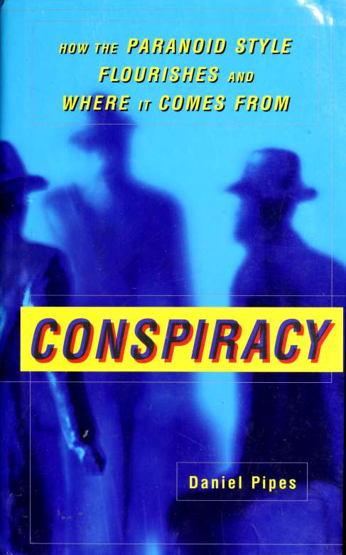 Conspiracy : how the paranoid style flourishes and where it comes from