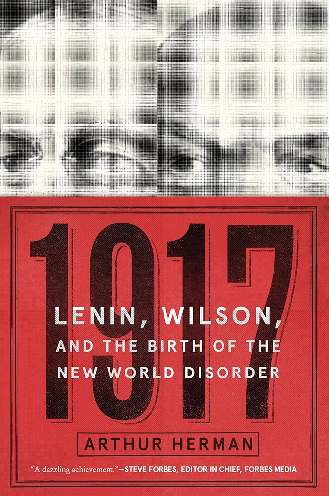 1917: Lenin, Wilson, and the Birth of the New World Disorder