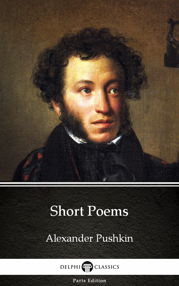 Short Poems by Alexander Pushkin--Delphi Classics (Illustrated)