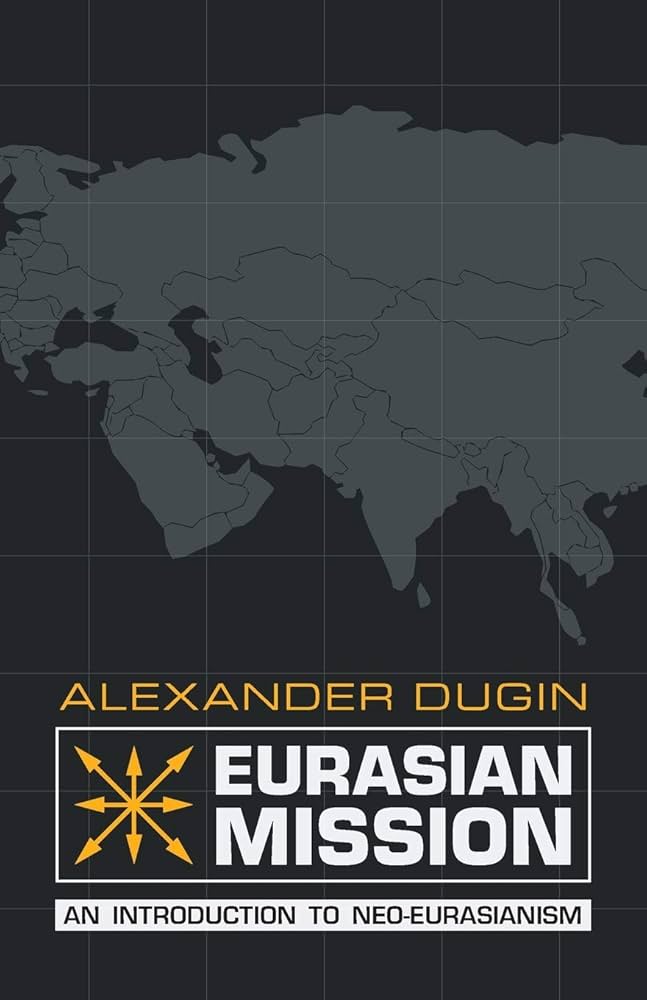 Eurasian Mission: An Introduction to Neo-Eurasianism