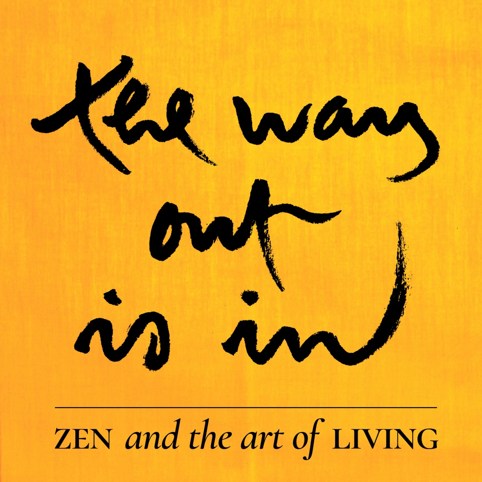 The Way Out Is In: The Zen Calligraphy of Thich Nhat Hanh