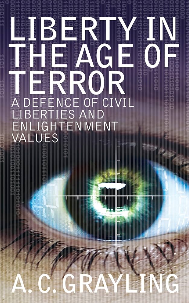 Liberty in the Age of Terror: A Defence of Civil Liberties and Enlightenment Values