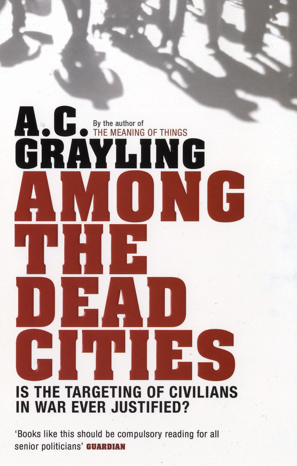 Among the Dead Cities: Is the Targeting of Civilians in War Ever Justified?