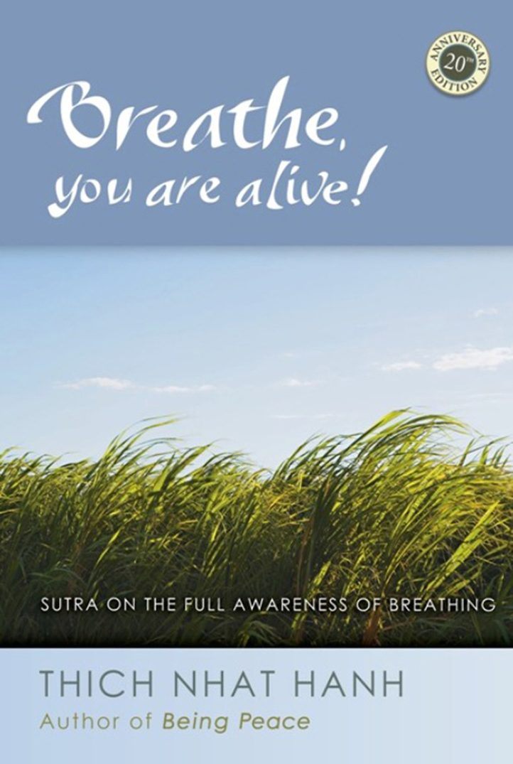 Breathe, You Are Alive: The Sutra on the Full Awareness of Breathing