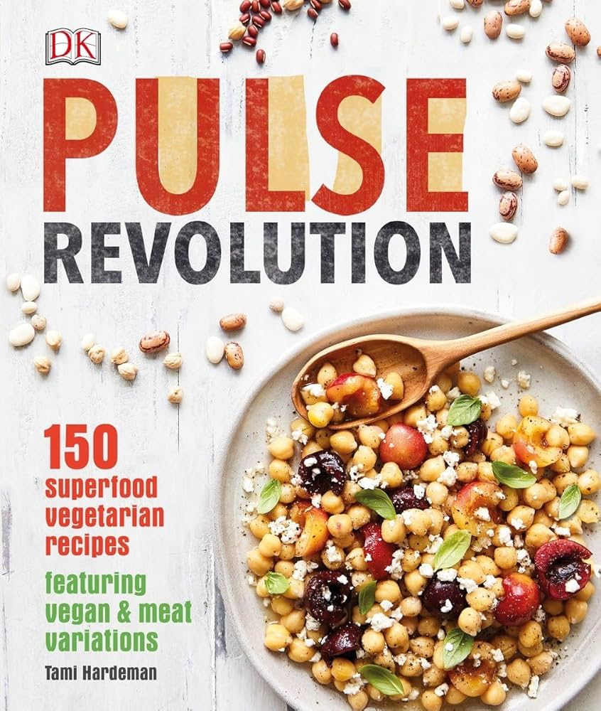Pulse Revolution: 150 Superfood Vegetarian Recipes Featuring Vegan & Meat Variations