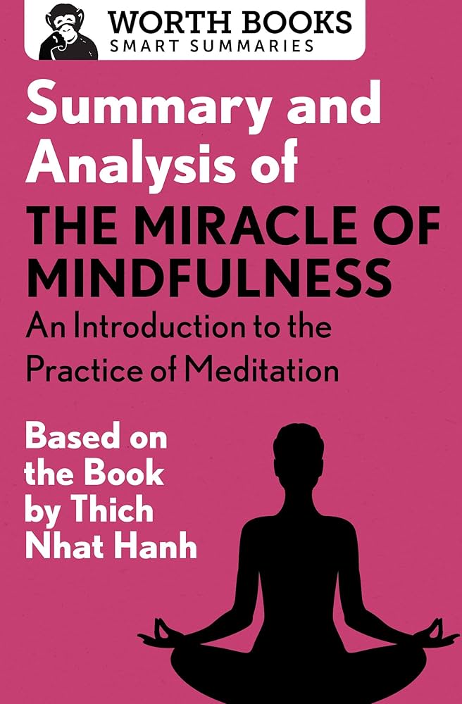 Summary and Analysis of the Miracle of Mindfulness: An Introduction to the Practice of Meditation: Based on the Book by Thich Nhat Hanh