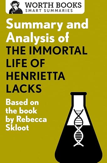 Summary and Analysis of the Immortal Life of Henrietta Lacks: Based on the Book by Rebecca Skloot