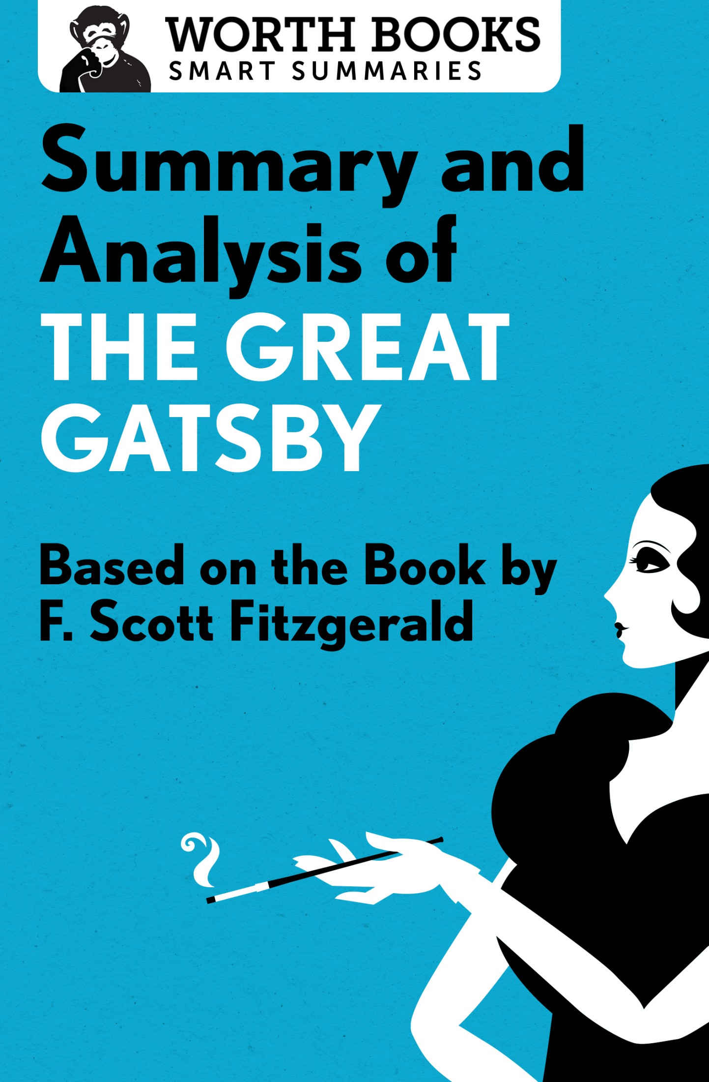 Summary and Analysis of the Great Gatsby: Based on the Book by F. Scott Fitzgerald