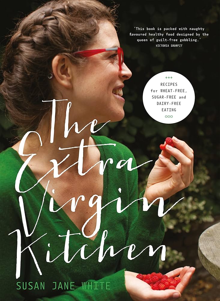 The Extra Virgin Kitchen – the No.1 Bestseller: Everyday Healthy Recipes Free From Wheat, Dairy and Refined Sugar