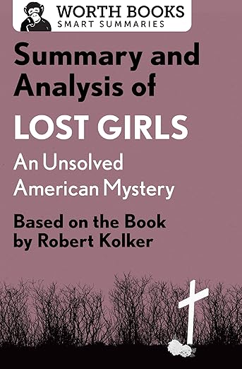 Summary and Analysis of Lost Girls: An Unsolved American Mystery: Based on the Book by Robert Kolker