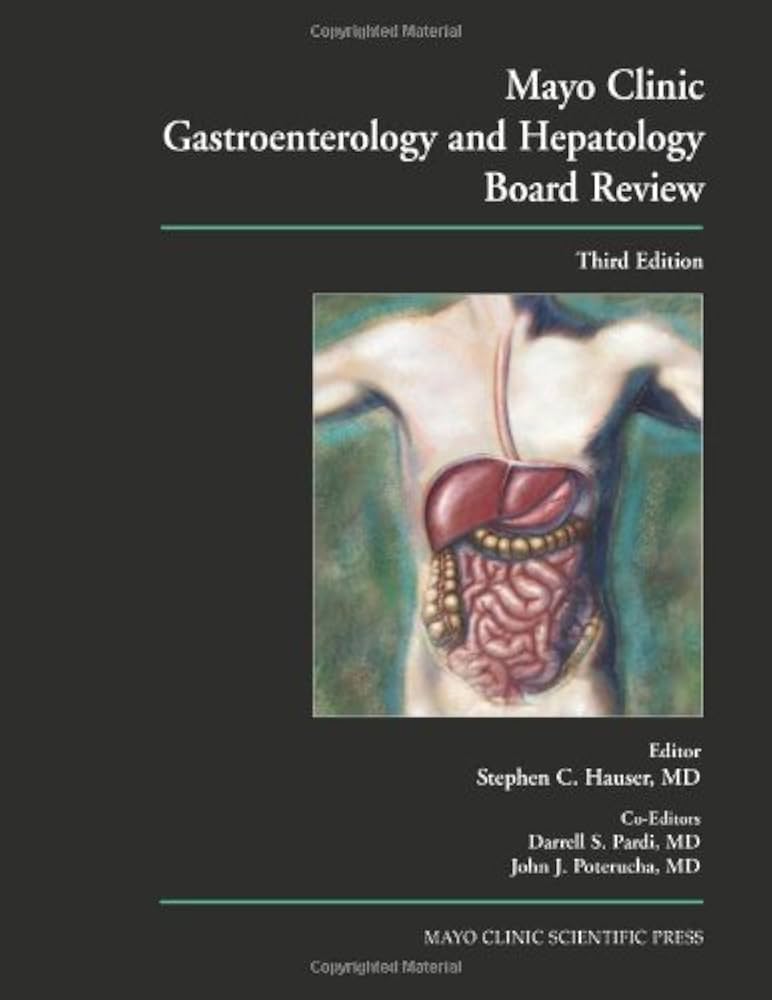 Mayo Clinic Gastroenterology and Hepatology Board Review, Third Edition