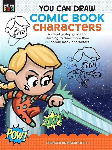 You Can Draw Comic Book Characters: A Step-By-Step Guide for Learning to Draw More Than 30 Comic Book Characters