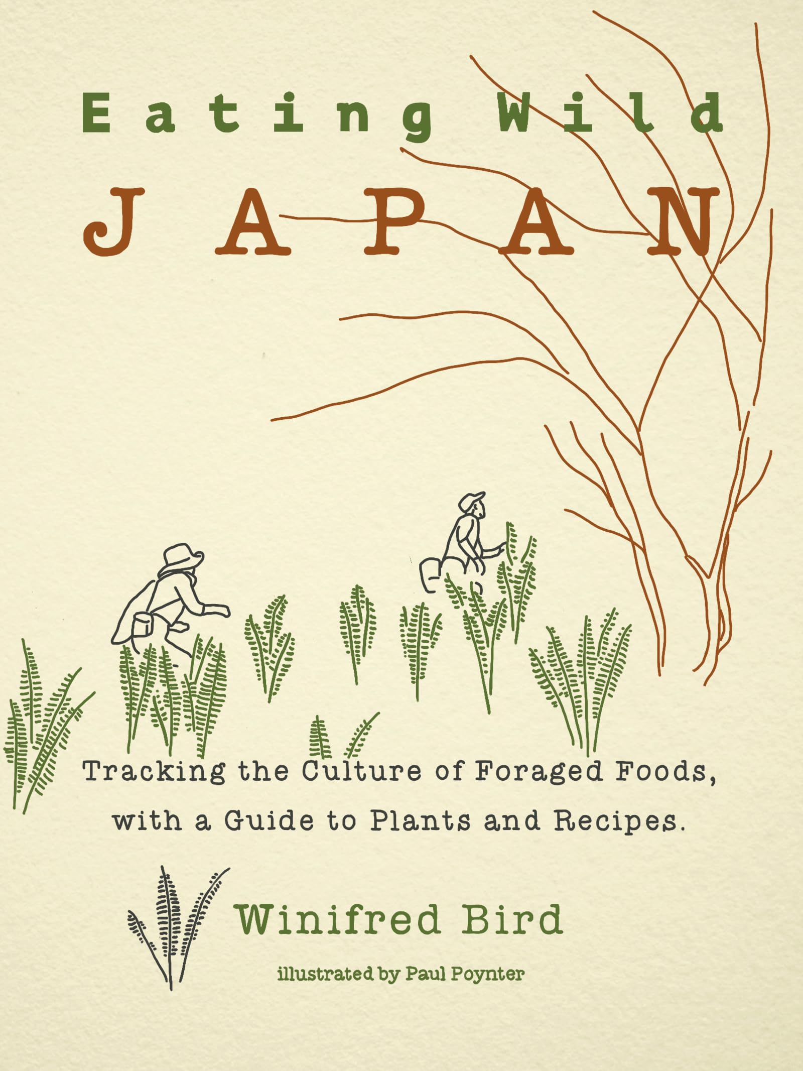 Eating Wild Japan: Tracking the Culture of Foraged Foods, With a Guide to Plants and Recipes