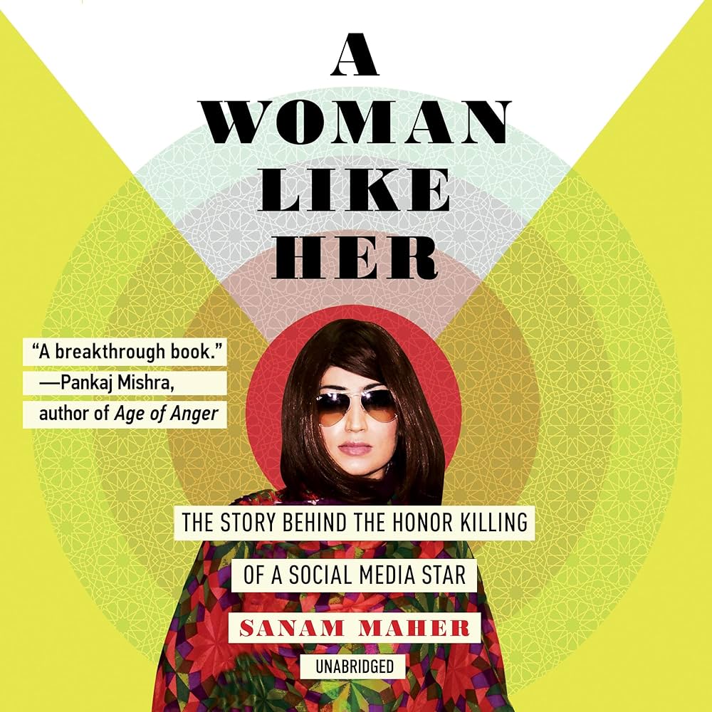 A Woman Like Her: The Story Behind the Honor Killing of a Social Media Star