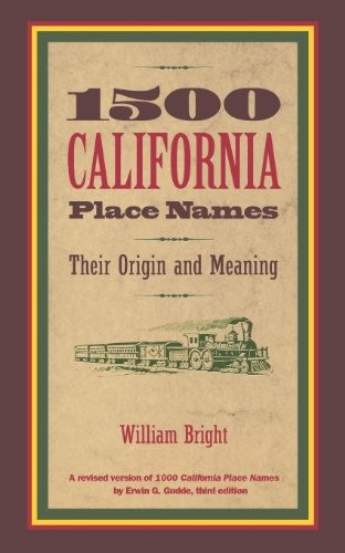 1500 California Place Names: Their Origin and Meaning, a Revised Version of 1000 California Place Names by Erwin G. Gudde, Third Edition
