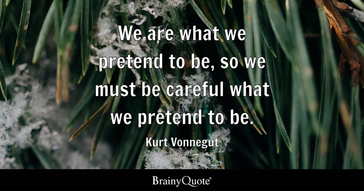 We Are What We Pretend to Be: The First and Last Works