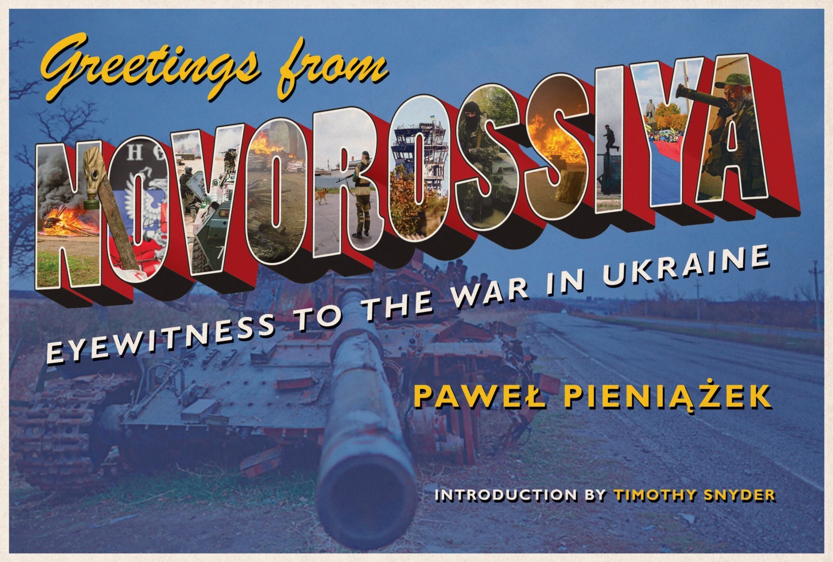 Greetings From Novorossiya: Eyewitness to the War in Ukraine