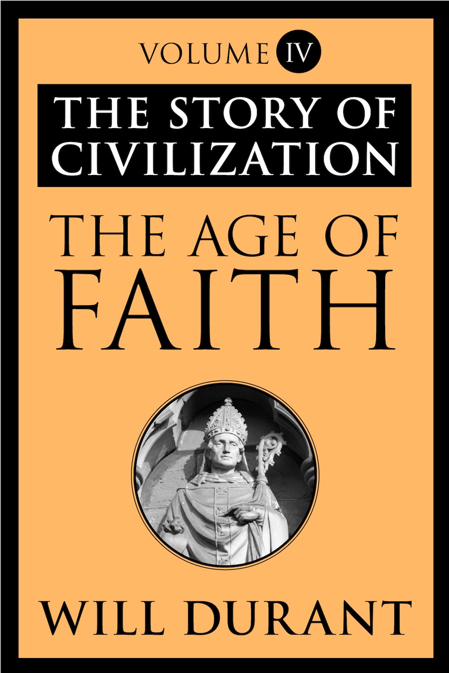 The Story of Civilization, Volume IV, The Age of Faith: