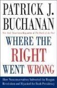 Where the Right Went Wrong: How Neoconservatives Subverted the Reagan Revolution and Hijacked the Bush Presidency