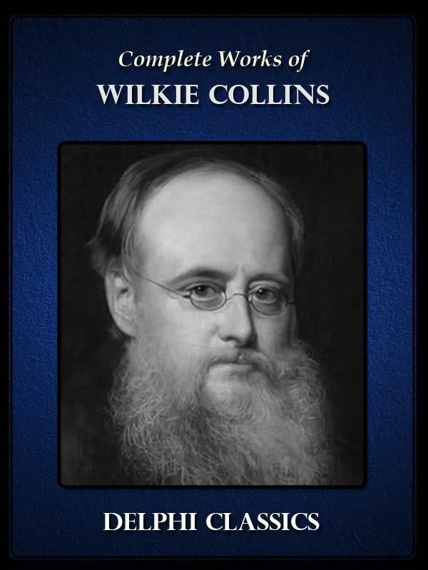 Delphi Complete Works of Wilkie Collins (Illustrated)