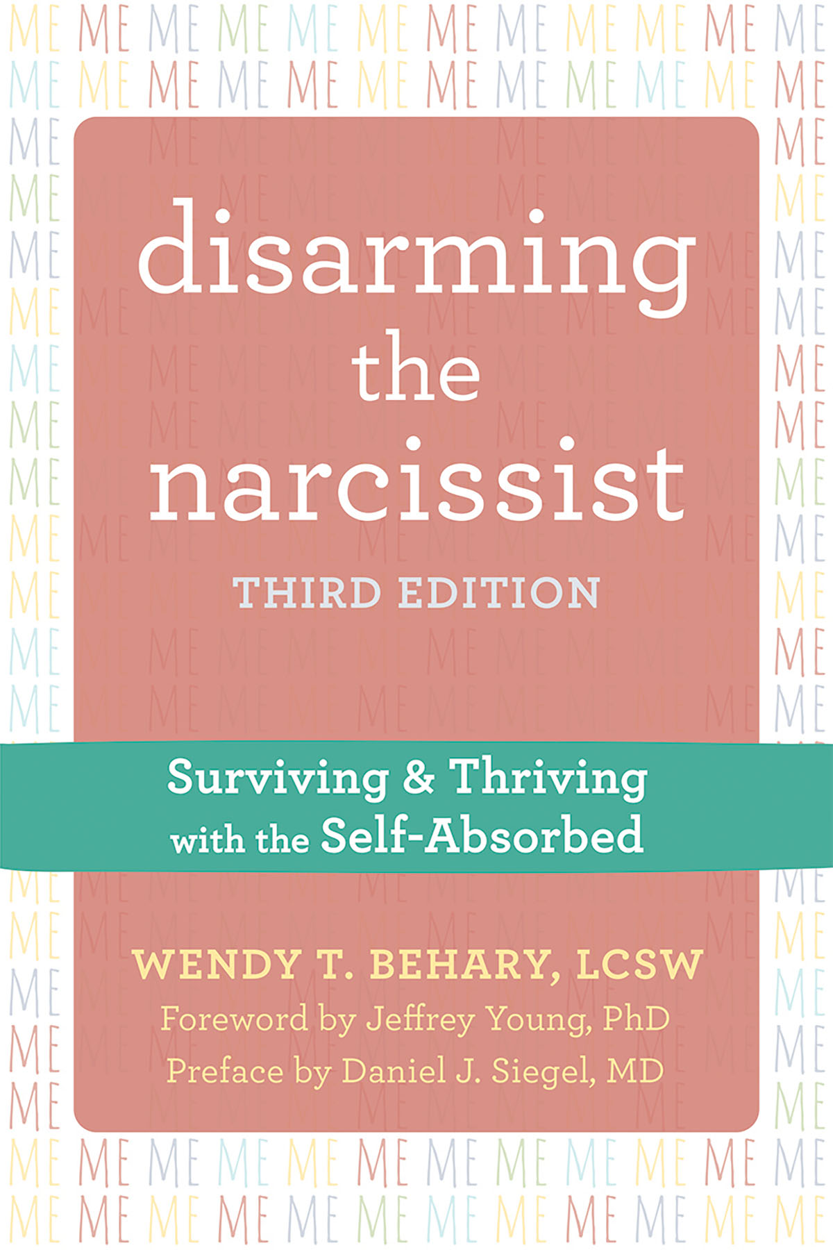 Disarming the Narcissist: Surviving and Thriving With the Self-Absorbed, 3rd
