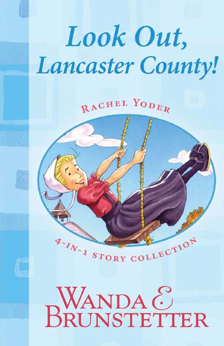 Rachel Yoder Story Collection 1--Look Out, Lancaster County!: Four Stories in One