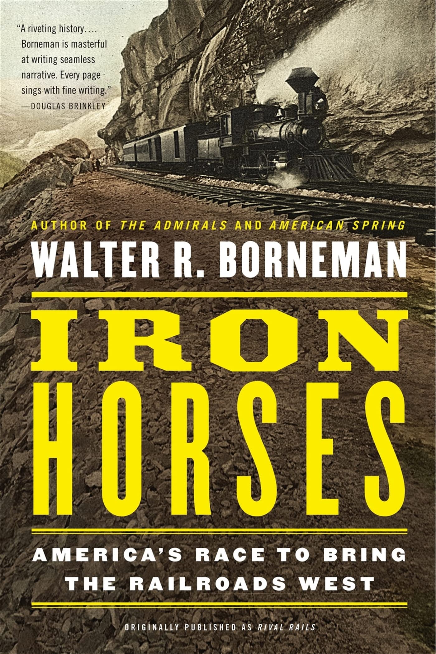 Iron Horses: America's Race to Bring the Railroads West