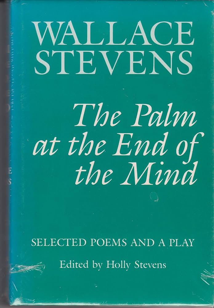 The Palm at the End of the Mind: Selected Poems and a Play
