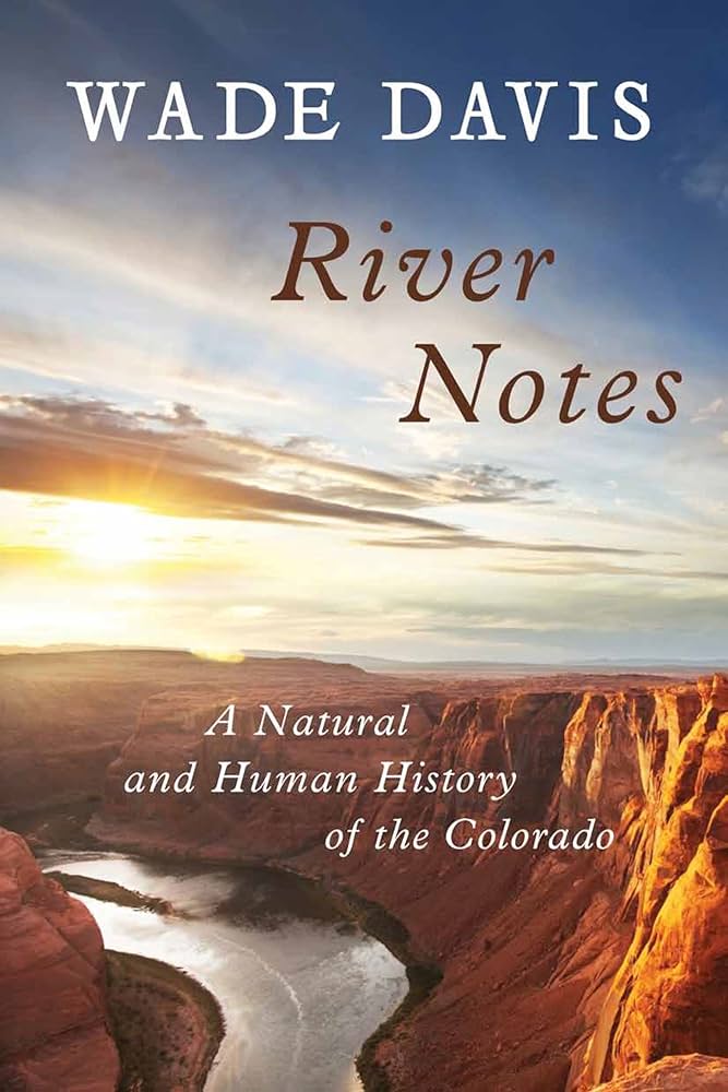 River Notes: Drought and the Twilight of the American West -- a Natural and Human History of the Colorado
