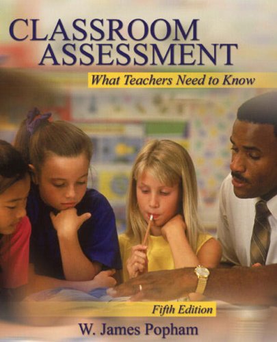 Classroom Assessment: What Teachers Need to Know