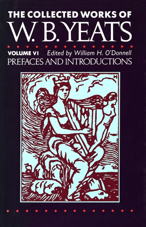 The Collected Works of W.B. Yeats Vol. VI: Prefaces and Introductions