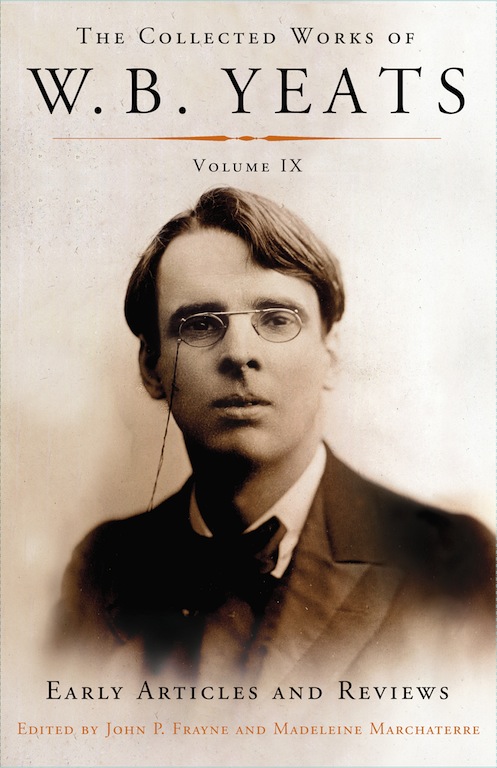 The Collected Works of W.B. Yeats Volume IX: Early Art: Uncollected Articles and Reviews Written Between 1886 and 1900
