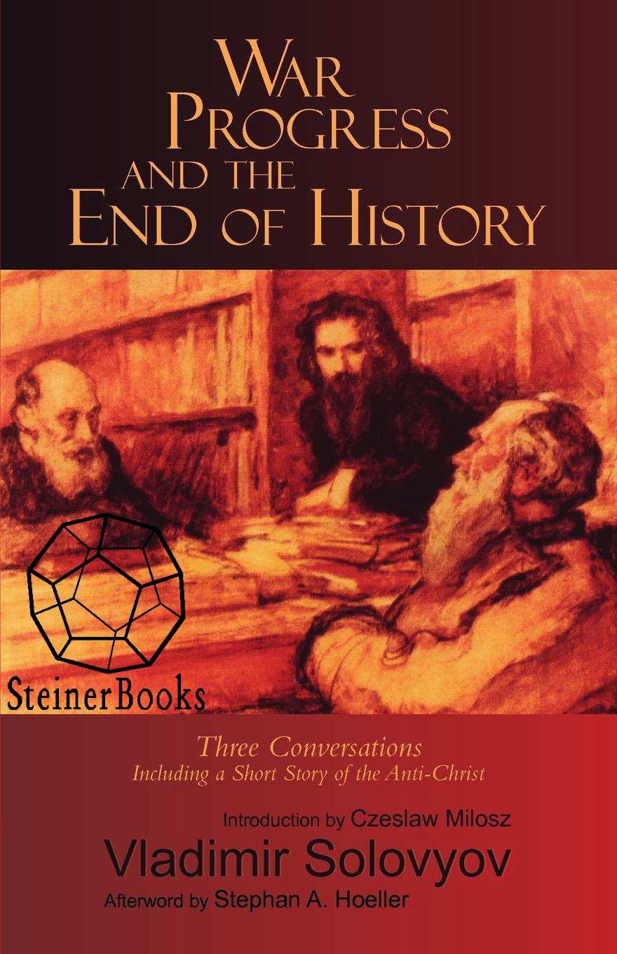 War, Progress, and the End of History: Three Conversations, Including a Short Tale of the Antichrist