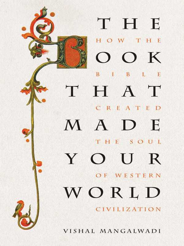 The Book That Made Your World: How the Bible Created the Soul of Western Civilization by Vishal Mangalwadi (1-Oct-2012) Paperback