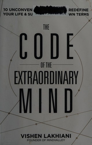 The Code of the Extraordinary Mind: 10 Unconventional Laws to Redefine Your Life and Succeed on Your Own Terms