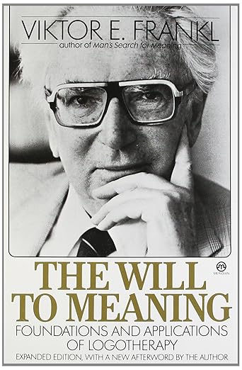 The Will to Meaning: Foundations and Applications of Logotherapy